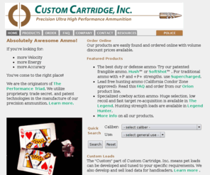 customcartridge.com: Custom Cartridge, Inc. — Absolutely Awesome Ammo!
Manufacturer of precision ultra-high performance ammunition. Direct Sales of custom ammo.