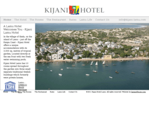 kijani-lamu.com: A Lamu Hotel Welcomes You | Kijani Lamu Hotel, Kenya
In the village of Shela, on the island of Lamu - just off the Kenya Coast - Kijani Lamu Hotel offers a unique accommodation with its 3,000 sq. metres of tropical garden. Located directly at the sea front with two fresh water swimming pools. Kijani Hotel Lamu is one of the few hotels on Lamu Island.