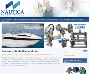 nauticapedrofranco.com: Náutica Pedro Franco SL - Fabricante de Maquinillas de Pesca, Haladores, Grúas Marinas, Embragues ...
Náutica Pedro Franco SL