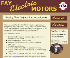 fayelectricmotors.net: Fay Electric Motors
Fay Electric Motors has been serving New England for over 40 years. We can provide all types of motor service and repair.