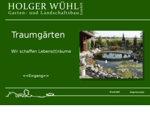 holgerwuehl.de: Holger Wühl Garten- und Landschaftsbau Page 1.
Traumgärten - Wir schaffen Lebens(t)räume