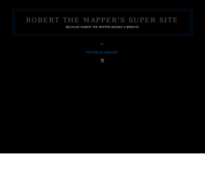 robertthemapper.com: Robert the Mapper
Robert The Mapper's internet presence.