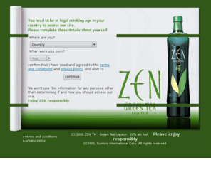 zen-greentea.com: Suntory　ZEN Green Tea Liqueur
ZEN green tea liqueur is produced using only the finest ingredients, with a perfectly balanced blend of specially selected Kyoto green tea leaves, premium herbsand natural flavors. ZEN’s unique flavor reflects the modern palate and is well suited for the sophisticated cocktail culture. 