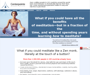 comedyclinic.com: Holosync® by Centerpointe : Guaranteed to produce deep, super-pleasurable meditative states, razor-sharp thinking, quantum leaps in self-awareness.
Learn to Meditate Effortlessly. Get you FREE Demo CD Today! Holosync sound technology creates deep, super-pleasurable meditative states, razor-sharp thinking, quantum leaps in self-awareness. Experience the most powerful personal growth, self-help and mind development tool in the world.