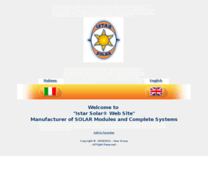 istarsolar.it: .: Istar Solar ® :.production photovoltaic modules, production solar panels, production solar cell, production photovoltaic panels, produzione pannelli solari, produzione moduli solari, produzione pannelli fotovoltaici, produzione moduli fotovoltaici, produzione energie rinnovabili, solar thermal panels, renewable energy market,
Istar Solar® production photovoltaic modules, production solar panels, renewable energy, production street light, production solar cell and panels, manufacturer of solar modules and complete systems, production solar panels, production solar electric panels, production photovoltaic modules and panels, components, lightings, solar buildings, energy saving, production solar thermal panels, production solar water pumps, fotovoltaico, produzione moduli solari, produzione pannelli solari, produzione energie alternative, lampioni stradali, produzione celle solari, produzione di moduli solari e sistemi completi, produzione solare elettrico, produzione pannelli fotovoltaici e moduli, componenti, illuminazione, produzione moduli fotovoltaici per integrazione architettonica e pannelli, risparmio energetico con pannelli solari e moduli solari, produzione pannelli solari termici, produzione pompe solari