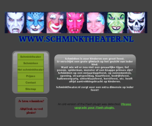 schminktheater.nl: Schminktheater
Schminken is voor kinderen een groot feest. 
Er verschijnt een grote glimlach op het gezicht van ieder kind. 