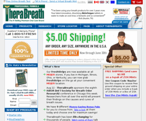 therareath.com: Bad Breath and Halitosis - Dry Mouth and Lousy Taste eliminated safely and effectively with TheraBreath and other products by Dr. Harold Katz
Eliminate bad breath, halitosis, dry mouth, and lousy taste with TheraBreath and other fresh breath products by Dr. Harold Katz - Your Bad Breath and Halitosis can become Fresh Breath