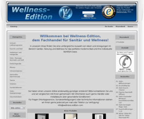 wellness-edition.com: Ihr Fachhandel für Sanitär- und Wellnessartikel - Wellness-Edition.com - Duschkabinen, Duschtassen, Armaturen, Badewannen, Sanitär, Heizkörper, Farblicht, Fitness, Infrar
Fachhandel für Wellness, Sauna, Solarium, Farblichtgeräte, Infrarotkabinen, Dampfduschen, Heizkörper, Duschköpfe - Wellness-Edition.com - Duschkabinen, Duschtassen, Armaturen, Badewannen, Sanitär, Heizkörper, Farblicht, Fitness, Infrarot, Sauna, Spiegel, Geo, Mamoli, Caleido, Drain4You, Hammer, Kohler, Seliger, Sotin, AMS, Aroma Sense, EOS, Dansani, Ravak