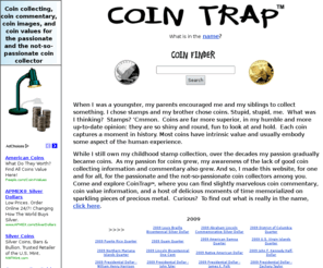 cointrap.info: Coin Trap: Coin Commentary and Coin Values.
Slightly marvelous coin commentary and other coin collecting insights, coin values, and more.