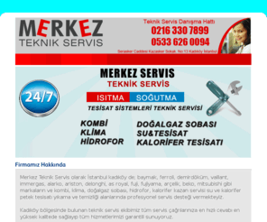 merkezkombiservis.com: Merkez Teknik Kadıköy Kombi Doğalgaz Sobası Servisi -             0216 330 78 99
Merkez Teknik Kadıköy Kombi Doğalgaz Sobası Servisi