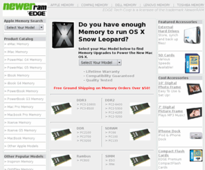 newerram.com: Apple Memory - Mac Memory Upgrades - NewerRAM
Find 100% Compatible Apple Memory Upgrades from NewerRam, a leading provider of Mac Memory Upgrades.  All Newer RAM memory modules are backed by a lifetime warranty and tested for quality.