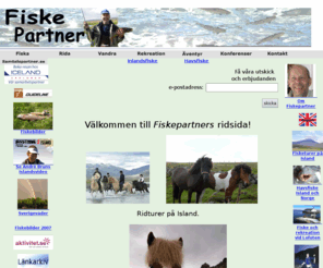 rida.biz: Ridning,äventyr,Island,Samtalspartner rekreation Uppsala Sverige
Detta företag arbetar med rekreation. Vi erbjuder ridning,fiske och vandring samt
äventyr och konferenser på Island,Grönland och i Norge.