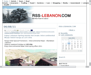 rss-beirut.com: RSS based portal for the latest news from Beirut
News, features and offers  about hotels, travel, real estate, insurance, trading , media, Government, leisure, education and health in Lebanon