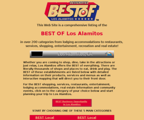 bestoflosalamitos.com: BEST OF Los Alamitos
Los Alamitos, Orange County, California listing of the best restaurants, lodging, accommodations, hotels, motels, recreation, shopping, real estate services and Business Brokers offering businesses for sale in Los Alamitos