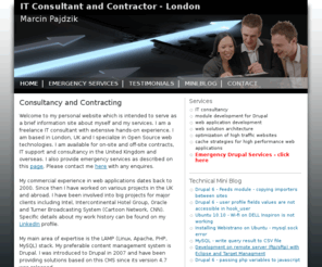 freelance-it-consultant.com: Consultancy and Contracting | IT Consultant and Contractor - London
London based freelance IT consultant available for contracts in the UK and overseas - Open Source technologies - Linux, Apache, MySQL, PHP, Drupal