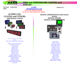 keracontrols.com: Digital Thermostat Digital Timer LED Clock Digital Clock
Digital clock, Digital thermostat, digital timer, digital thermometer, sauna control, sauna timer, LED clock, Master clock, Slave clock, differential thermostat, Sauna timer, Sauna control, Wall clock, Master Slave clock, Time Zone clock, Multizone clock, school clock, hospital clock, airport clock, military clock, ship clock, boat clock, submarine clock, solar heating, solar water heater, energy saving