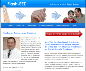 menopausehotflashestreatment.com: Hot Flashes Treatment | Hot Flash Remedies | Night Sweats Treatment
Flash-Eez: Hot Flashes Treatment, Hot Flash Remedies, Natural Remedies for Hot Flashes, Night Sweats Treatment, Stop Hot Flashes, Cure for Hot Flashes, Help for Hot Flashes