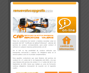 renuevatucapgratis.com: Renueva tu CAP gratis
Renueva tu CAP Gratis en nuestras autoescuelas de Leon, Valladolid y Ponferrada.