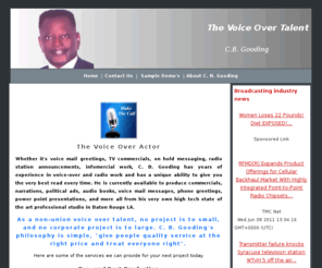 thevoiceovertalent.net: The Voice Over Talent
The voice over talent, narrator Clarence Gooding, performs  professional voice over’s, for radio and Television commercials, corporate training videos, Slide presentations,  Infomercials, e-learning, telephone menu-voice mail projects and more, promotions,spots, news opens 