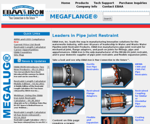 ebaa.com: EBAA Iron Sales, Inc. · Leaders in Pipe Joint Restraint and Flexible Expansion Joints
EBAA Iron, Inc. is the leaders in pipe joint restraint and flexible expansion joints for water and wastewater pipelines, and the only manufactures of the MEGALUG.