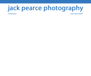 jackpearce.com: Jack Pearce | Photographer
Jack Pearce. Photographer from the new forest, england