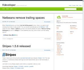 kdeveloper.com: Java Stripes blogger Kdeveloper
Stealth Java coder shares his Java development trics and reports about new programming libraries and programmer tools.