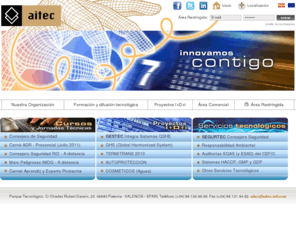 aitec-intl.com: Aitec - Innovamos Contigo
Aitec es un centro de tecnología cuyo principal objeto es la captación, fomento, promoción y difusión de la tecnología, contribuyendo al desarrollo de procesos de innovación tecnológica en el sector empresarial.