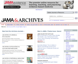 jamaarchivesjournals.com: JAMA & Archives Journals
JAMA and Archives professional medical journals are published by the American Medical Association. JAMA has the largest circulation of any medical journal in the world and is received each week by physicians in virtually every specialty and practice setting. Archives Journals publish the best new clinical science in each of 9 key medical specialties.  As peer-reviewed, primary source journals, all are the product of respected editors, thought-leaders, and researchers worldwide