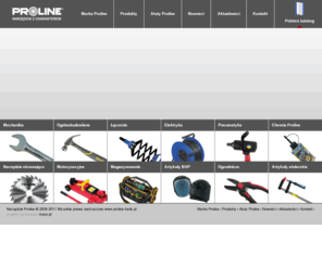 proline-tools.pl: Proline – narzędzia z charakterem. Proline-tools.pl - Narzędzia ręczne Proline - Klucze Proline - Profesjonalne narzędzia warsztatowe
Proline to narzędzia z charakterem. Wysoka jakość materiałów, staranne wykonanie, wytrzymałość, korzystna cena to cechy narzędzi ręcznych Proline. Polecamy również wzmocnioną linię Proline HD (10 lat gwarancji), np. bardzo wytrzymałe klucze Proline.