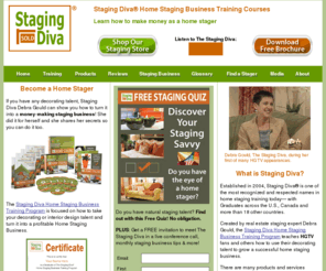 thestagingdiva.com: Staging Diva Home Staging Business Training Course
Staging Diva, home stager Debra Gould teaches how to start a business in home staging, house fluffing, real estate staging. Make money with decorating or interior design talent.