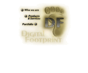 digitalfootprint.com: Digital Footprint
Digital Footprint is a multimedia design firm that combines the best technical knowledge with creative artistic skill.