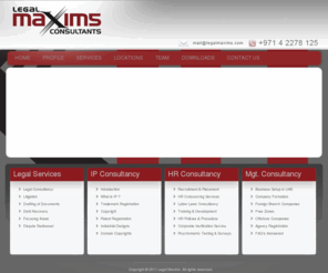 legalmaxims.com: LegalMaxims - Corporate and Legal Services
LEGAL MAXIMS is a group of Corporate Law Firm consists of Lawyers, Attorneys, Legal Consultants, Management Professionals rendering services in the areas of Laws and Corporate Procedures in UAE & INDIA with the direct and associate offices in the different parts of Middle East & South Asia.