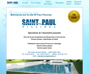 stpaulpiscines.com: Saint-Paul Piscines vous souhaite la bienvenue
Bienvenue sur le site Saint Paul Piscines, Spcialiste de ltanchit polyester !