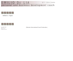 emilio.net: Emilio De Lia, Personal and Business Coach Homepage
Emilio De Lia, Personal and Business Coach 877-364-5464