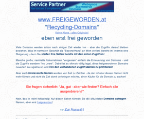 freigeworden.net: Frisch "eingetroffen" - neue, eben erst freigewordene AT-Domains
Recycling Domains - eben erst frei geworden, neu zur Registrierung zur Verfuegung - keine Klone, alles Originale!