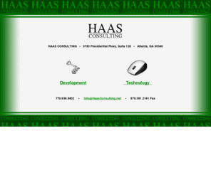 haasconsulting.net: HAAS CONSULTING—Computer Systems and Nonprofit Development—Home Page
Haas Consulting out of Atlanta, Georgia consults on information technology and nonprofit development. The firm helps nonprofits tap philanthropic resources to meet their development needs and fundraising goals. The firm also provides expert, affordable services in all aspects of information technology and computer systems to diverse organizations of all sizes, for-profit and nonprofit.
