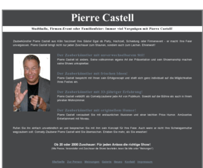 pierre-castell.com: Willkommen bei Zauberer Pierre Castell aus Köln
Zauberkünstler Pierre Castell aus Köln präsentiert verblüffendes und amüsantes Entertainment. Erleben Sie mehr als Sie erwarten!