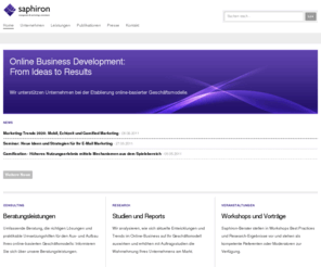 saphiron.de: saphiron management & technology consultants - Unternehmensberatung für internetgestützte Geschäftsentwicklung
saphiron ist eine Management- und Technologieberatungsboutique im Bereich Online Business Development.