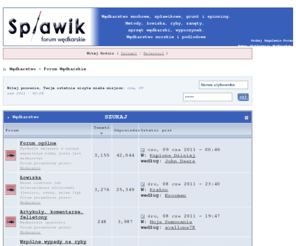 splawik.com: Wędkarstwo - Forum Wędkarskie
Forum wędkarskie, wędkarstwo, metody, łowiska, ryby, zanęty, przynęty, sprzęt