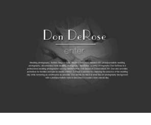 donderose.com: Grand Island based wedding photographer Don DeRose serves Western New York and is also available for documenting destination weddings
Don DeRose Photography provides wedding photography and portrait services to Buffalo, NY and for other destinations.                                                                                                                                                                                                                                                