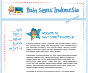 babysignsindonesia.com: Baby Signs® Indonesia
The Baby Signs® Program teaches babies to use simple, easy-to-do signs for communicating with their parents and caregivers. Babies can communicate long before they learn to talk!