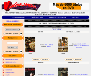 videolandia.net: [VIDEOLANDIA] En Uruguay todas las pelculas en un solo lugar :: Alquiler y venta de pelculas en DVD y VHS
Alquiler y venta de pelculas en formato DVD y VHS. Venta pre lanzamientos de pelculas en DVD y VHS. Venta de videos musicales en formato DVD y VHS. Estrenos de pelculas en DVD y VHS semanalmente actualizadas.