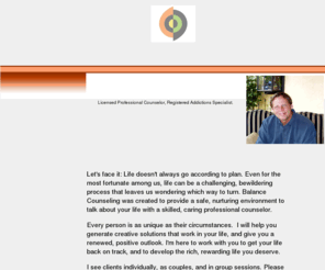 balancecounseling.net: Balance Counseling Home
Kurt Johnson operates Balance Counseling with drug and alcohol Intervention practice in Santa Rosa, California and Denver, Colorado. 