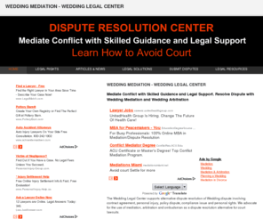 weddingmediation.com: Wedding Mediation - Wedding Legal Center
Mediate Dispute with Skilled Guidance and Legal Support. Wedding Mediation - Wedding Arbitration. Learn about Wedding Legal Center. Find Wedding Lawyer, Wedding Mediator, Wedding Arbitrator, Wedding Paralegal, Wedding Ombudsman. 