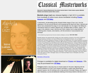 classicalmasterworks.com: Classical Masterworks Label - Markella Hatziano, mezzo-soprano - Steve Larson, pianist
Independent classical music label featuring Greek mezzo-soprano, Markella Hatziano and American pianist, Steve Larson