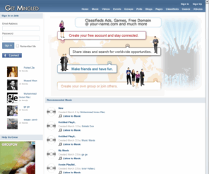 getmingled.com: GetMingled - Home Page
GetMingled ( www.GetMingled.com) is an online gathering that connects people with friends. Use GetMingled to keep up with friends, upload an unlimited photos, share links, videos ,play games, create chat rooms, audio video chat and much more. This is the home page.