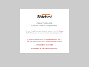 elianaeventos.com: Site hospedado pela RedeHost
Site hospedado pela RedeHost. Hospede também seu site na RedeHost.