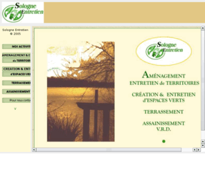 sologne-entretien.com: Sologne Entretien
Sologne Entretien, a votre service dans le domaine de la création et entretien d'espaces verts, entretien de propriétés, terrassement, assainissement et travaux  de sol.