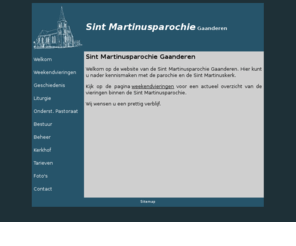 sintmartinus.info: De Sint Martinusparochie in Gaanderen
De website van de Sint Martinusparochie in Gaanderen bevat o.a. actuele informatie over: vieringen, geschiedenis van parochie en kerk, contact, foto's, tarieven en diensten.