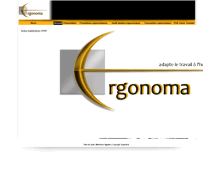 ergonoma.biz: Ergonoma, adapte le travail à l'homme, site web consacré à l'Ergonomie
Ergonoma, plan du site et conditions légales.